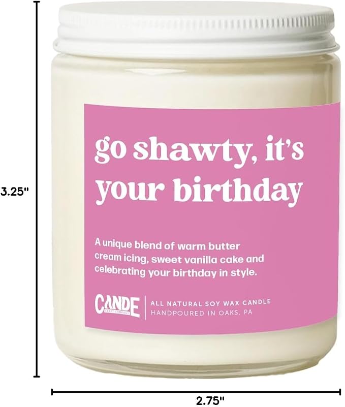 CE CRAFT Go Shawty, It's Your Birthday Scented Candle - Gift for Coworker, Funny Gift for Her, 8 Ounce Glass Jar Candle, 50+ Hour Burn Time