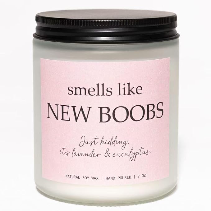 “Smells Like New Boobs” Candle, Breast Cancer Survivor Gifts for Women, After Breast Surgery Gifts, Breast Reduction, Augmentation, Boob Job Recovery, Lavender & Eucalyptus, 100% Soy Wax, 7OZ
