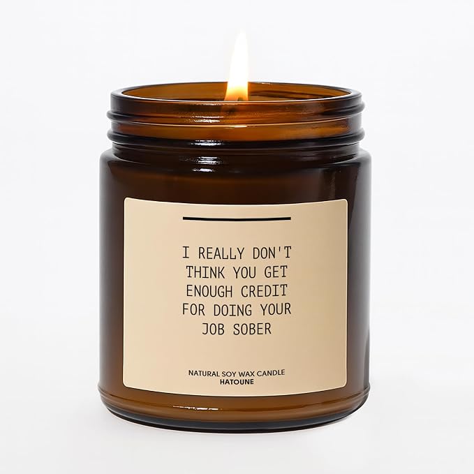 I Really Don't Think You Get Enough Credit for Doing Your Job Sober Scented Soy Candle Funny Boss Gift Boss Day Gift Funny Candle RIPV9N, Lavender Sage, 7.2 oz