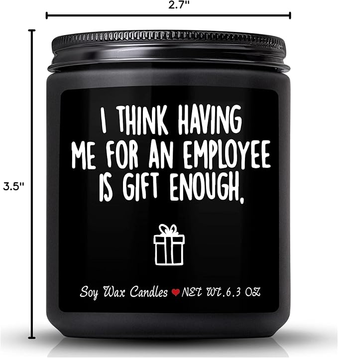 Boss Gifts for Men,Funny Christmas Gift for Boss,Vanilla Milk Scented Candles,I Think Having Me for an Employee is Gifts Enough,Perfect Boss Naughty Idea Gift for Men in Boss Day