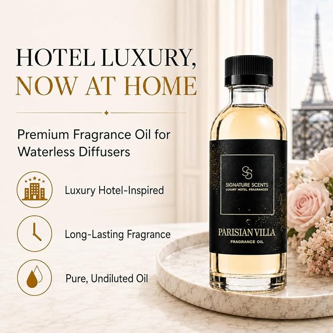 Signature Scents - Luxury Hotel Fragrances - Hotel Fragrance Oil - Diffuser Oil Blends for Aromatherapy (Parisian Villa) 4.05 Fl Oz (120ml)