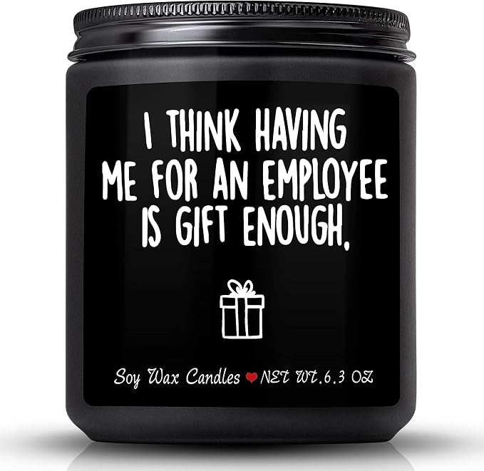 Boss Gifts for Men,Funny Christmas Gift for Boss,Vanilla Milk Scented Candles,I Think Having Me for an Employee is Gifts Enough,Perfect Boss Naughty Idea Gift for Men in Boss Day